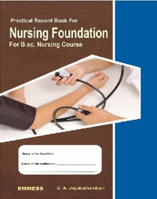 Practical Record Book for Nursing Foundation (For B.Sc. Nursing Course)