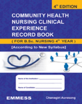Community Health Nursing Clinical Experience Record Book (For B.Sc. 4th Year Nursing Programme)