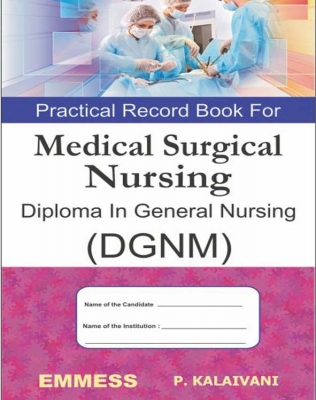 Practical Record Book For Medical Surgical Nursing Diploma In General Nursing (DGNM)