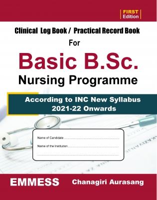CLINICAL  LOG BOOK / PRACTICAL RECORD BOOK For Basic B.Sc. Nursing Programme [ According to INC New Syllabus 2021-22 Onwards ]